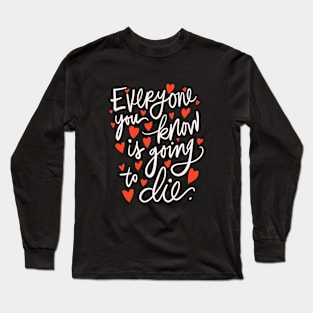 Everyone You Know is Going to Die Pessimistic Calligraphy Long Sleeve T-Shirt